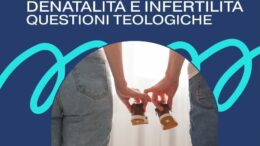 Denatalità e infertilità: questioni teologiche