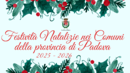 Festività natalizie 2025 – 2026: cosa fare a Padova e provincia