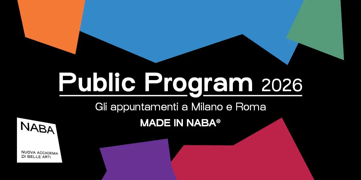 NABA Public Program 2026: cultura e creatività a Milano e Roma NABA Public Program 2026: cultura e creatività a Milano e Roma