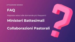 FAQ – MINISTERI BATTESIMALI e COLLABORAZIONI PASTORALI