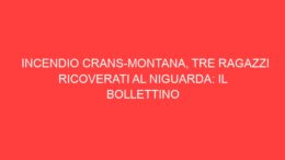 Incendio Crans-Montana, tre ragazzi ricoverati al Niguarda: il bollettino