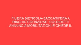 FILIERA BIETICOLA-SACCARIFERA A RISCHIO ESTINZIONE. Coldiretti annuncia mobilitazioni e chiede il sostegno della Regione