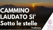 Seconda edizione del Cammino Laudato Si’ Sotto le stelle
