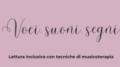 Voci, suoni, segni: corso di lettura inclusiva con tecniche di musicoterapia