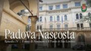 PADOVA NASCOSTA | Episodio IV