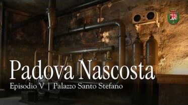 PADOVA NASCOSTA | Episodio V