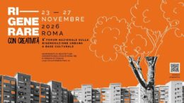 A Roma ‘Ri-generare con creatività’, I Forum nazionale sulla rigenerazione urbana culturale