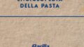 Arriva la prima ‘Piccola enciclopedia della pasta’ firmata Bignami e Barilla