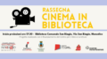 Cinema in Biblioteca: quattro film per viaggiare tra storie e immaginazione
