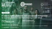Workshop. Il valore delle persone nel successo d’impresa: le buone pratiche dal franchising e dal retail