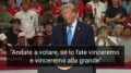 “Andate a votare e glielo mettiamo nel c…”, Trump e il messaggio choc al comizio