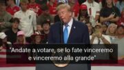 “Andate a votare e glielo mettiamo nel c…”, Trump e il messaggio choc al comizio