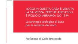 «Oggi in questa casa è venuta la salvezza, perché anch’egli è figlio di Abramo» (LC 19,9). La strategia teologica di Luca per la salvezza del ricco
